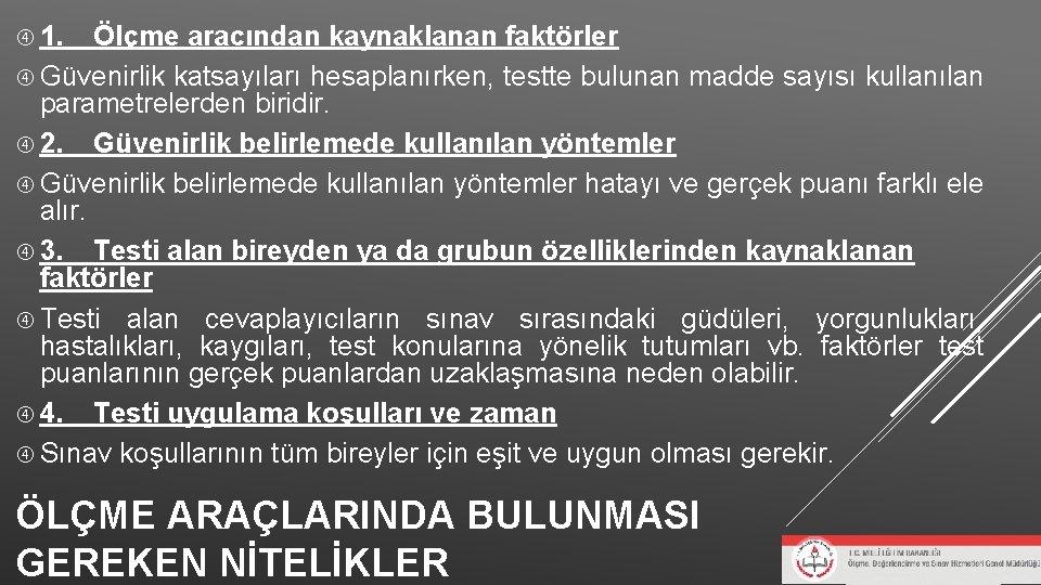1. Ölçme aracından kaynaklanan faktörler Güvenirlik katsayıları hesaplanırken, testte bulunan madde sayısı kullanılan 1. Ölçme aracından kaynaklanan faktörler Güvenirlik katsayıları hesaplanırken, testte bulunan madde sayısı kullanılan