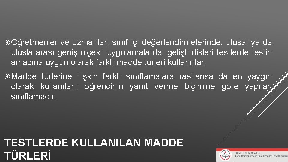 Öğretmenler ve uzmanlar, sınıf içi değerlendirmelerinde, ulusal ya da uluslararası geniş ölçekli uygulamalarda, Öğretmenler ve uzmanlar, sınıf içi değerlendirmelerinde, ulusal ya da uluslararası geniş ölçekli uygulamalarda,