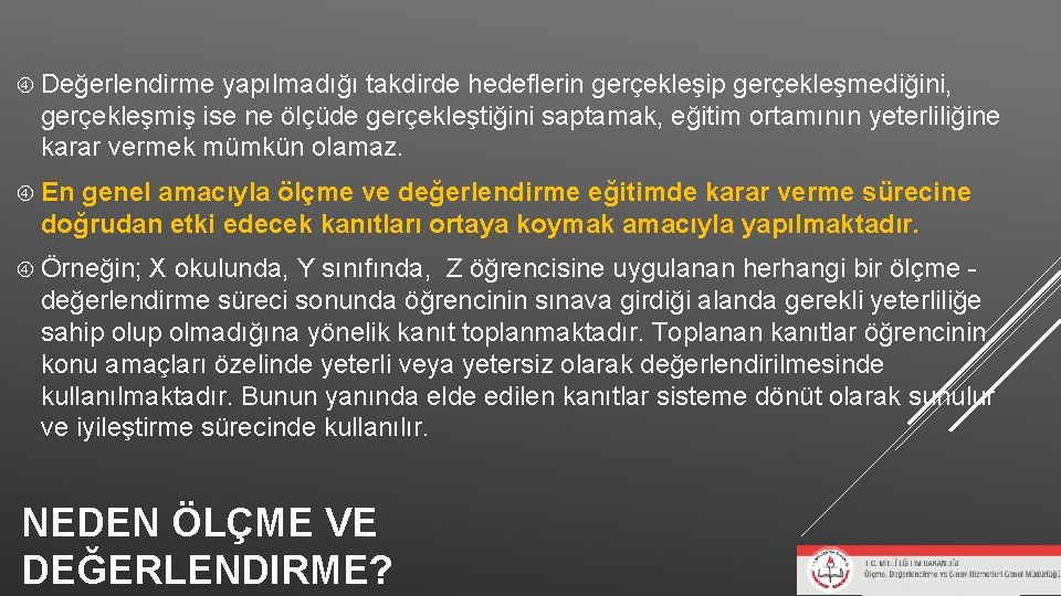 Değerlendirme yapılmadığı takdirde hedeflerin gerçekleşip gerçekleşmediğini, gerçekleşmiş ise ne ölçüde gerçekleştiğini saptamak, eğitim Değerlendirme yapılmadığı takdirde hedeflerin gerçekleşip gerçekleşmediğini, gerçekleşmiş ise ne ölçüde gerçekleştiğini saptamak, eğitim