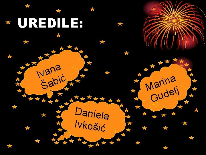UREDILE: a n Iva ić b a Š a n i r Ma elj