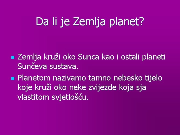 Da li je Zemlja planet? n n Zemlja kruži oko Sunca kao i ostali