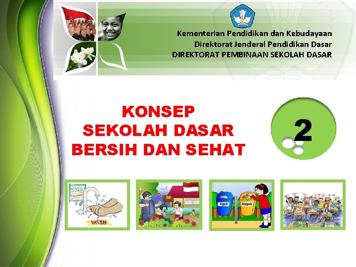Kementerian Pendidikan dan Kebudayaan Direktorat Jenderal Pendidikan Dasar DIREKTORAT PEMBINAAN SEKOLAH DASAR KONSEP SEKOLAH
