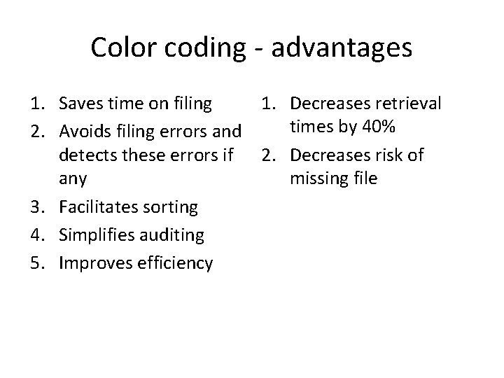 Color coding - advantages 1. Saves time on filing 1. Decreases retrieval times by