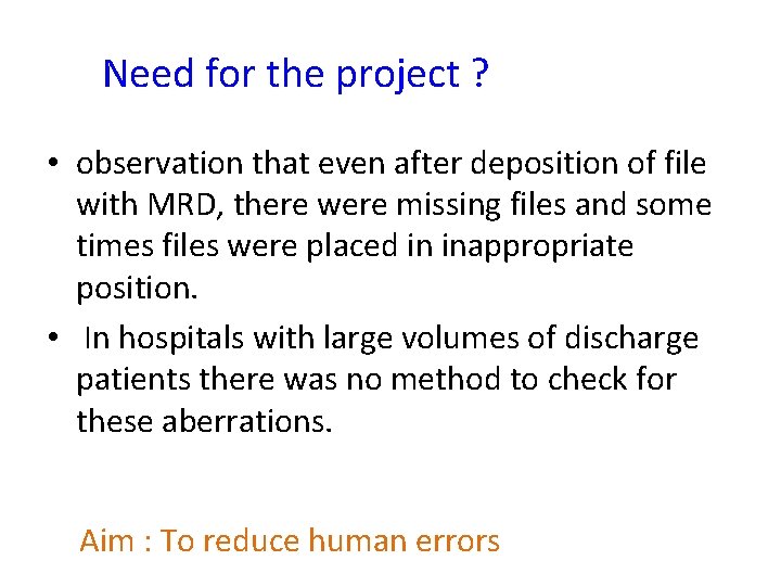 Need for the project ? • observation that even after deposition of file with