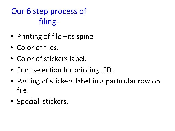 Our 6 step process of filing. Printing of file –its spine Color of files.