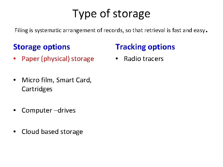 Type of storage Filing is systematic arrangement of records, so that retrieval is fast