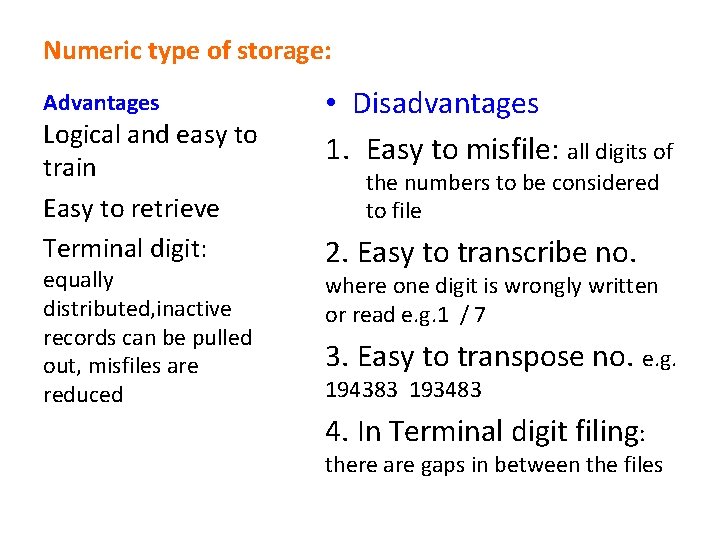 Numeric type of storage: Advantages Logical and easy to train Easy to retrieve Terminal