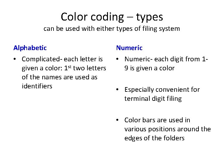 Color coding – types can be used with either types of filing system Alphabetic