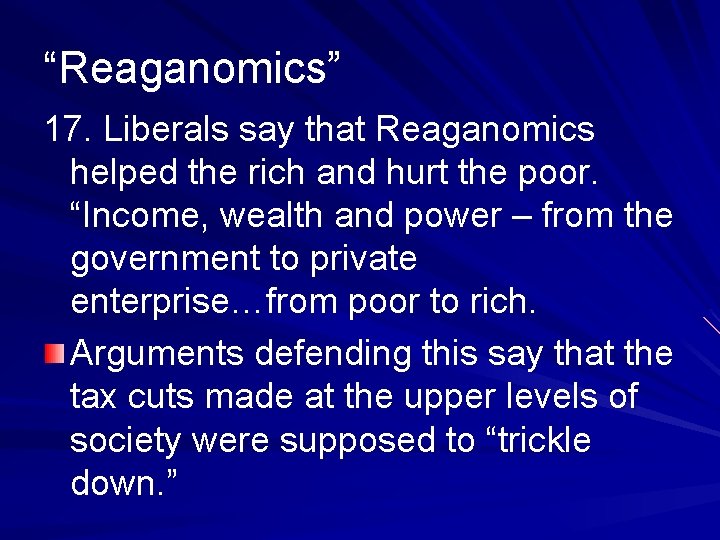 “Reaganomics” 17. Liberals say that Reaganomics helped the rich and hurt the poor. “Income,