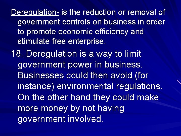 Deregulation- is the reduction or removal of government controls on business in order to