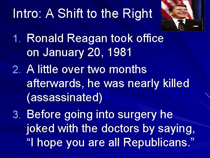 Intro: A Shift to the Right 1. Ronald Reagan took office on January 20,