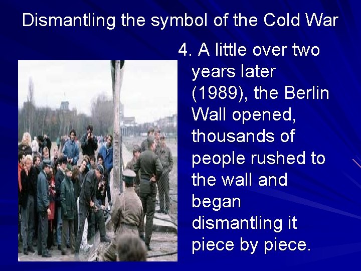 Dismantling the symbol of the Cold War 4. A little over two years later