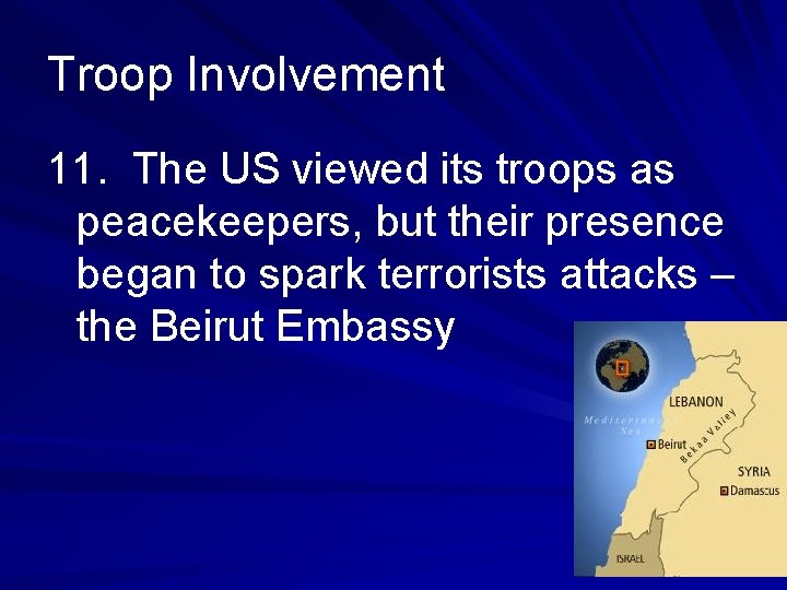 Troop Involvement 11. The US viewed its troops as peacekeepers, but their presence began