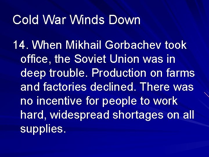 Cold War Winds Down 14. When Mikhail Gorbachev took office, the Soviet Union was