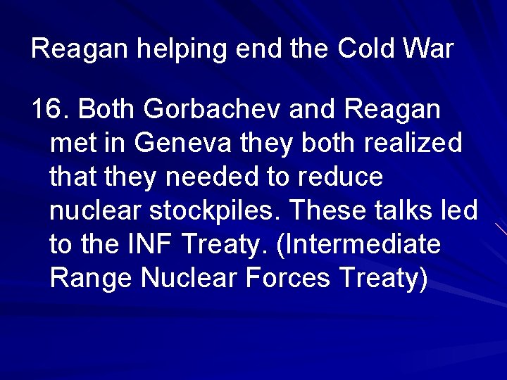 Reagan helping end the Cold War 16. Both Gorbachev and Reagan met in Geneva