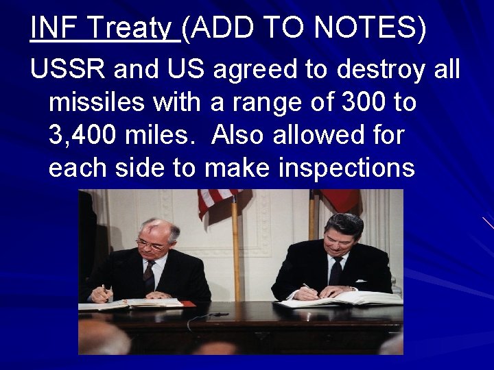 INF Treaty (ADD TO NOTES) USSR and US agreed to destroy all missiles with