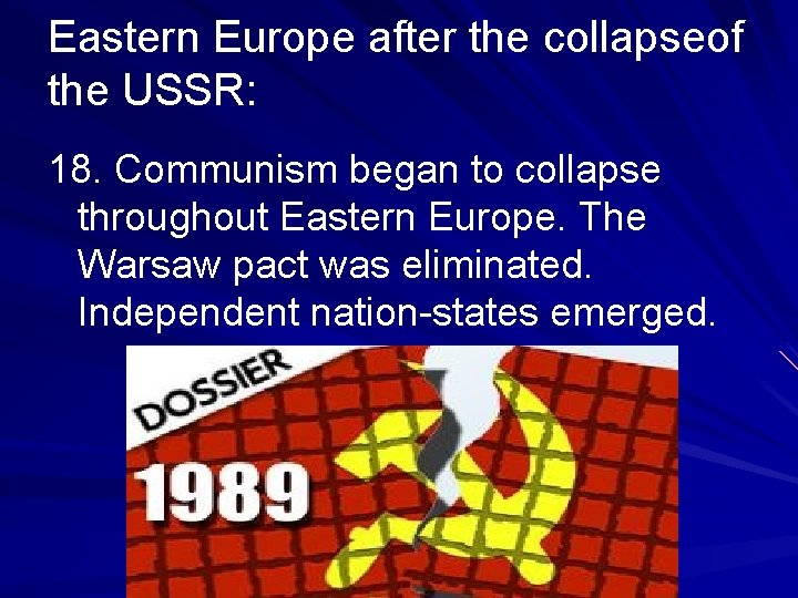 Eastern Europe after the collapseof the USSR: 18. Communism began to collapse throughout Eastern