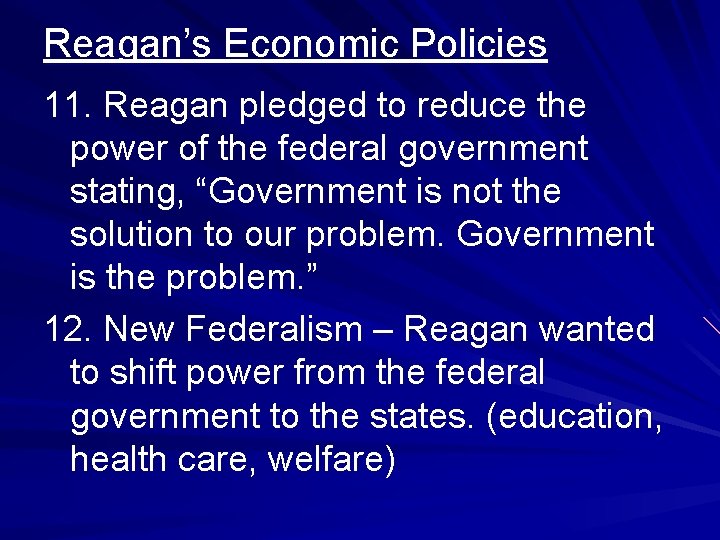 Reagan’s Economic Policies 11. Reagan pledged to reduce the power of the federal government