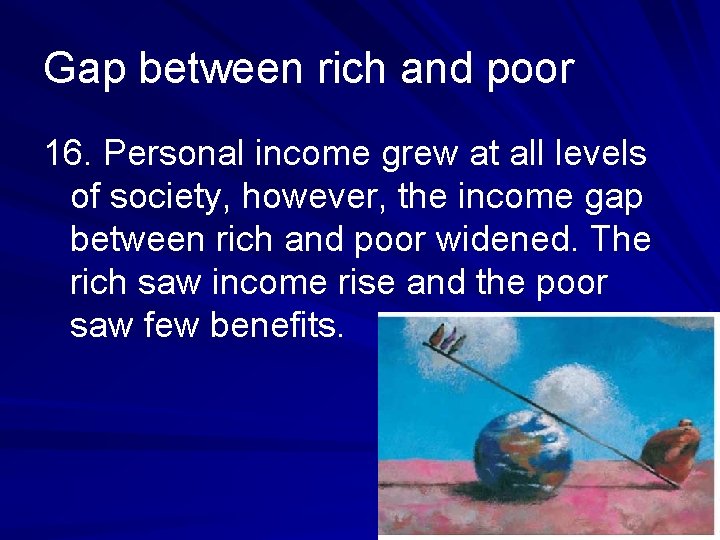 Gap between rich and poor 16. Personal income grew at all levels of society,