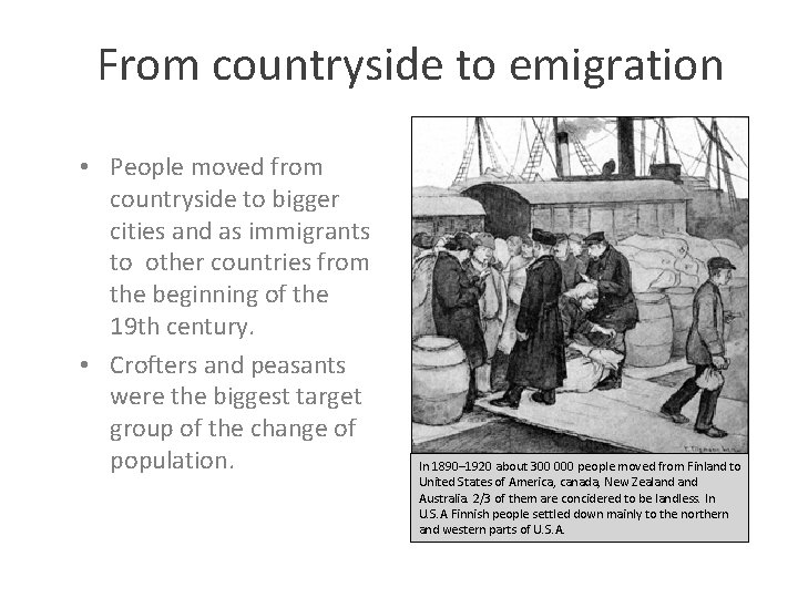 From countryside to emigration • People moved from countryside to bigger cities and as