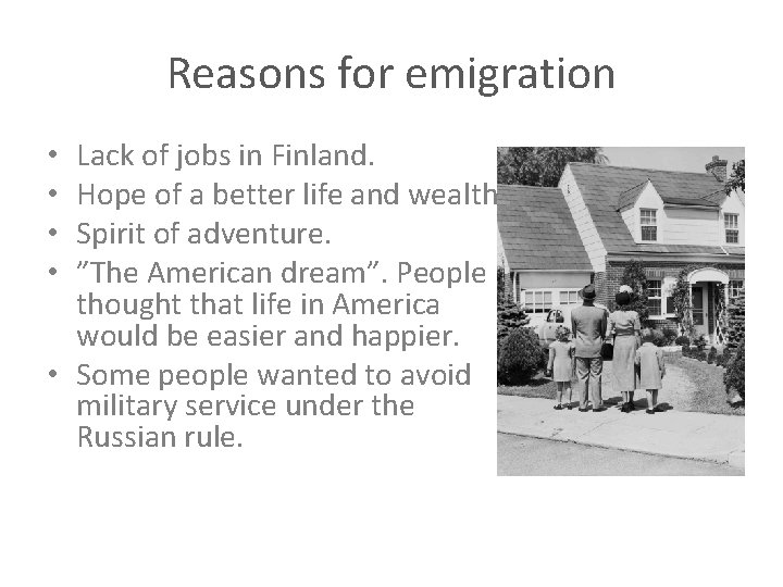 Reasons for emigration Lack of jobs in Finland. Hope of a better life and