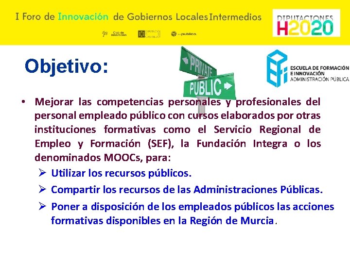 Objetivo: • Mejorar las competencias personales y profesionales del personal empleado público con cursos Objetivo: • Mejorar las competencias personales y profesionales del personal empleado público con cursos