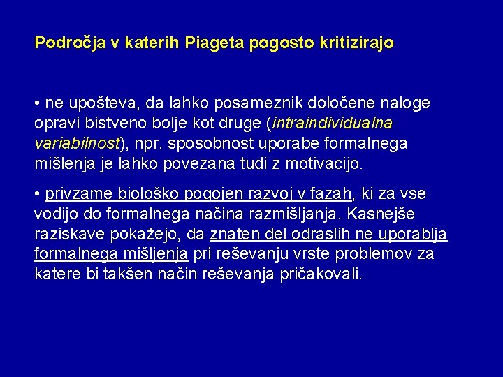 Področja v katerih Piageta pogosto kritizirajo • ne upošteva, da lahko posameznik določene naloge