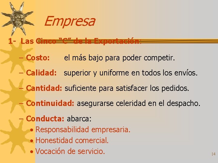 Empresa 1 - Las Cinco “C” de la Exportación: – Costo: el más bajo