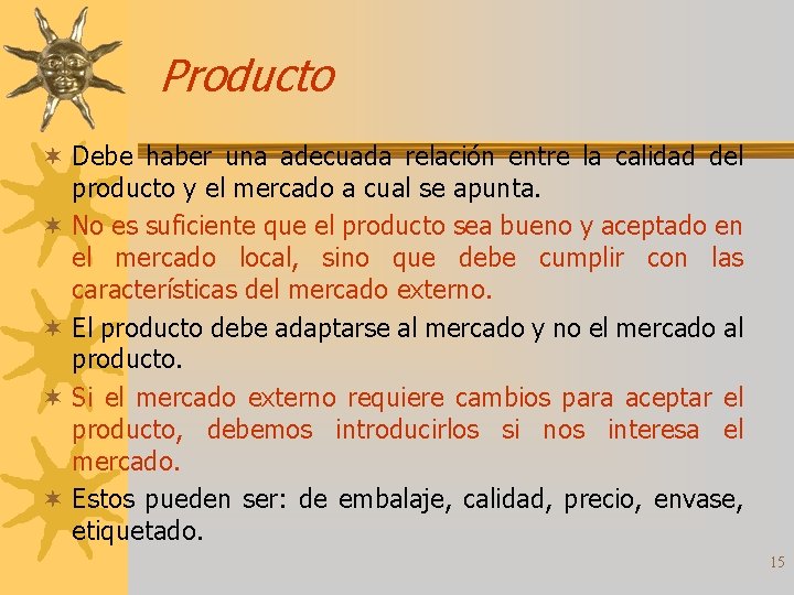 Producto ¬ Debe haber una adecuada relación entre la calidad del producto y el
