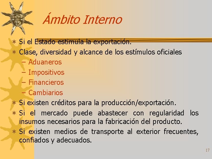 Ámbito Interno ¬ Si el Estado estimula la exportación. ¬ Clase, diversidad y alcance