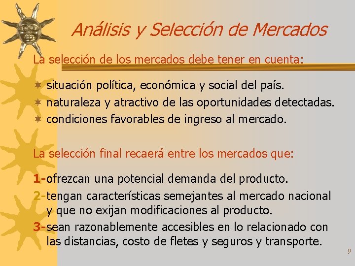 Análisis y Selección de Mercados La selección de los mercados debe tener en cuenta: