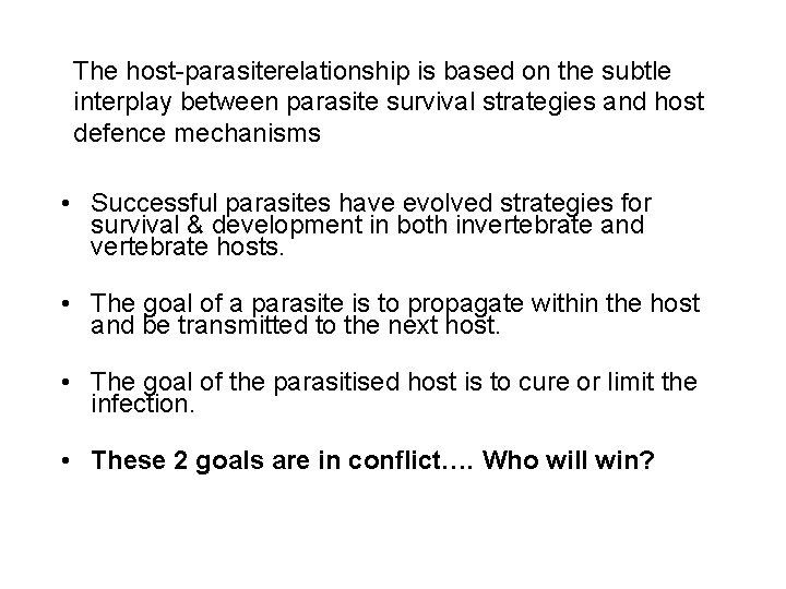 The host parasiterelationship is based on the subtle interplay between parasite survival strategies and