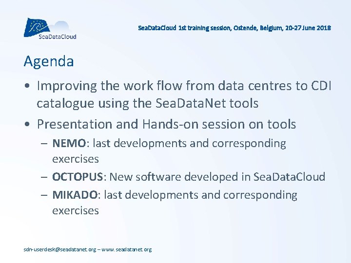 Sea. Data. Cloud 1 st training session, Ostende, Belgium, 20 -27 June 2018 Agenda