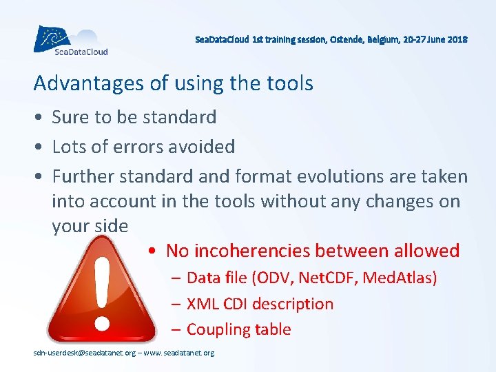 Sea. Data. Cloud 1 st training session, Ostende, Belgium, 20 -27 June 2018 Advantages