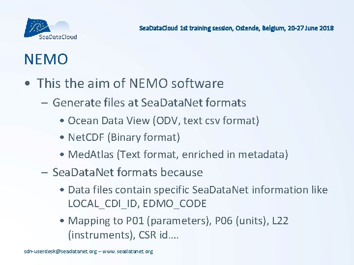 Sea. Data. Cloud 1 st training session, Ostende, Belgium, 20 -27 June 2018 NEMO