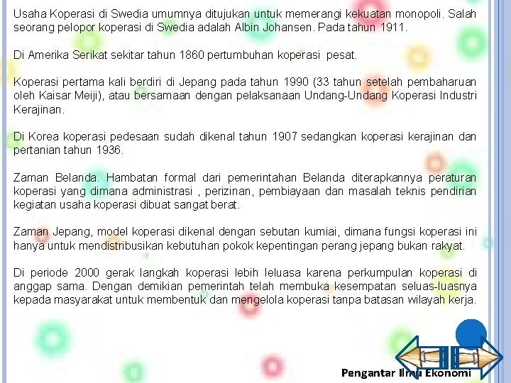 Usaha Koperasi di Swedia umumnya ditujukan untuk memerangi kekuatan monopoli. Salah seorang pelopor koperasi