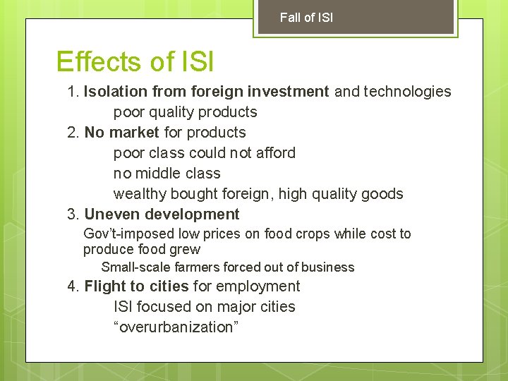 Fall of ISI Effects of ISI 1. Isolation from foreign investment and technologies poor