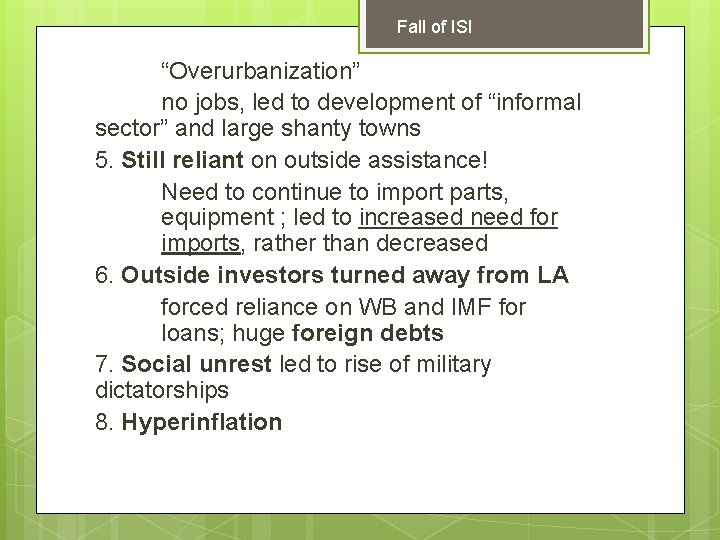 Fall of ISI “Overurbanization” no jobs, led to development of “informal sector” and large