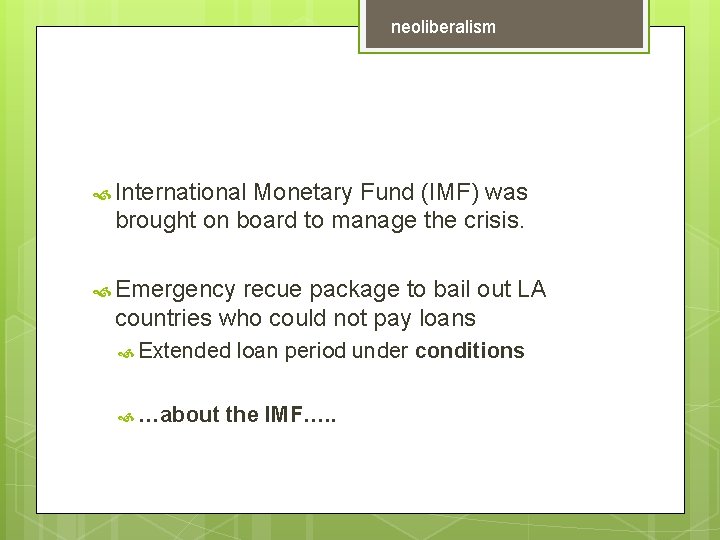neoliberalism International Monetary Fund (IMF) was brought on board to manage the crisis. Emergency