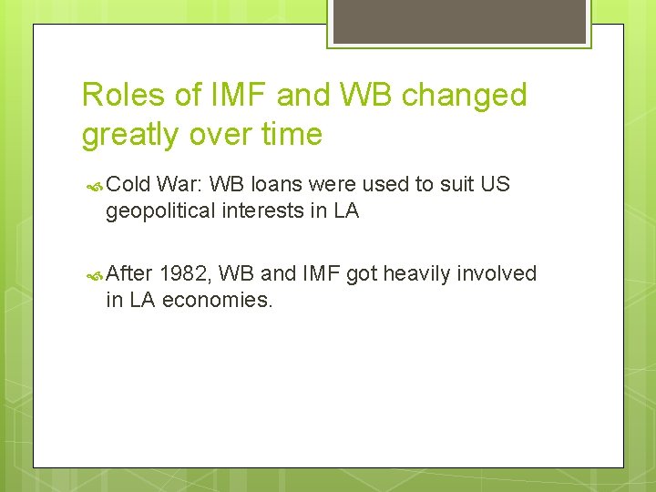 Roles of IMF and WB changed greatly over time Cold War: WB loans were