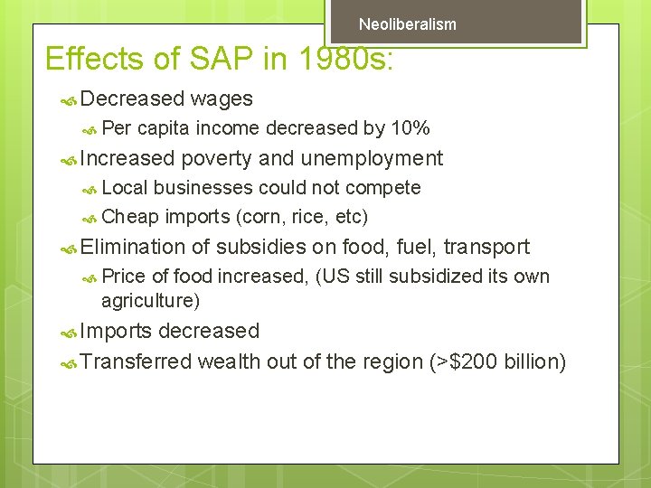 Neoliberalism Effects of SAP in 1980 s: Decreased Per wages capita income decreased by