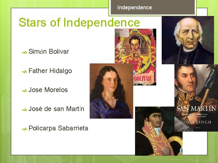 Independence Stars of Independence Simón Bolivar Father Hidalgo Jose Morelos José de san Martín