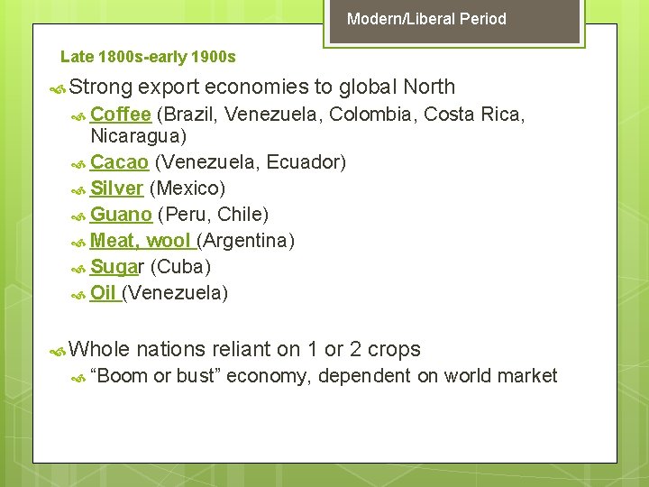 Modern/Liberal Period Late 1800 s-early 1900 s Strong export economies to global North Coffee