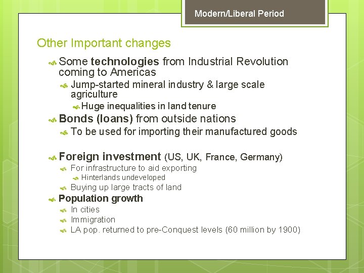 Modern/Liberal Period Other Important changes Some technologies from Industrial Revolution coming to Americas Jump-started