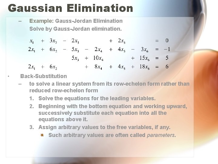 Gaussian Elimination – • Example: Gauss-Jordan Elimination Solve by Gauss-Jordan elimination. Back-Substitution – to