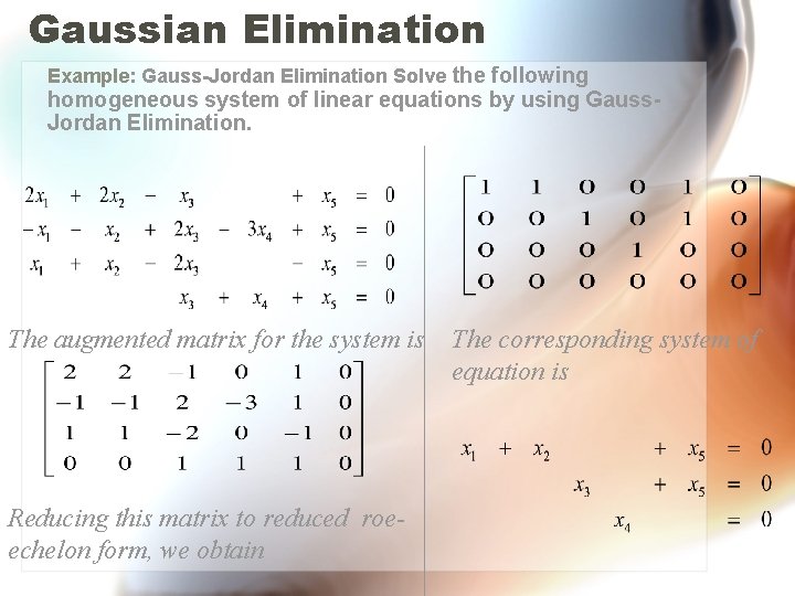 Gaussian Elimination Example: Gauss-Jordan Elimination Solve the following homogeneous system of linear equations by