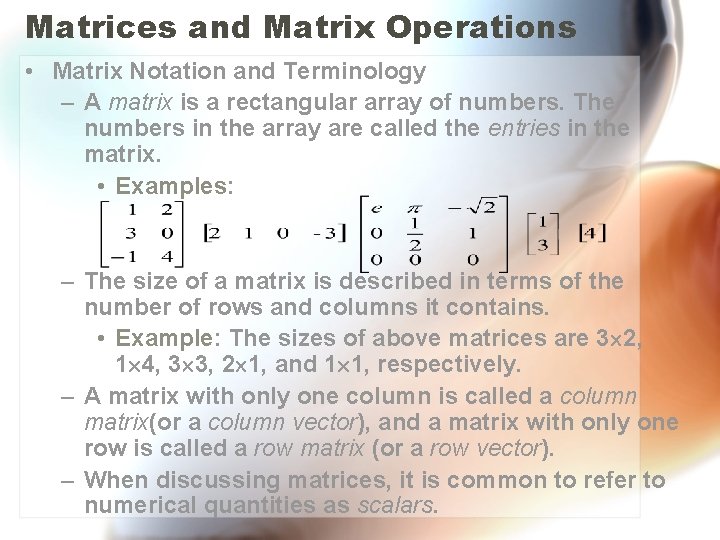 Matrices and Matrix Operations • Matrix Notation and Terminology – A matrix is a