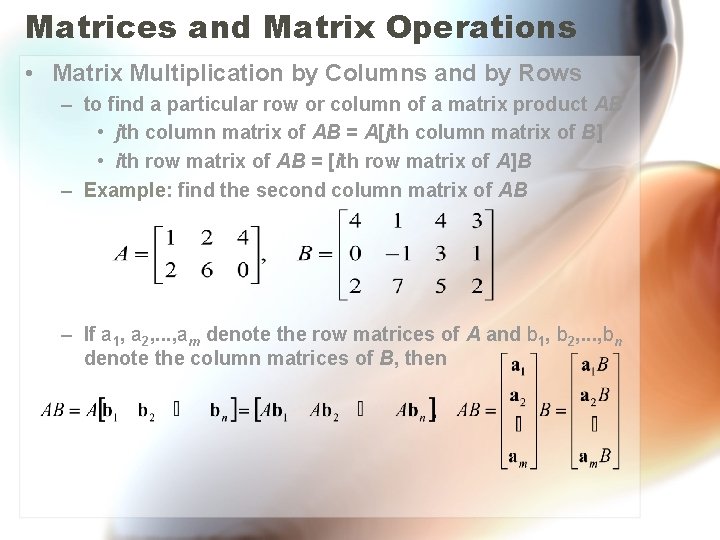 Matrices and Matrix Operations • Matrix Multiplication by Columns and by Rows – to