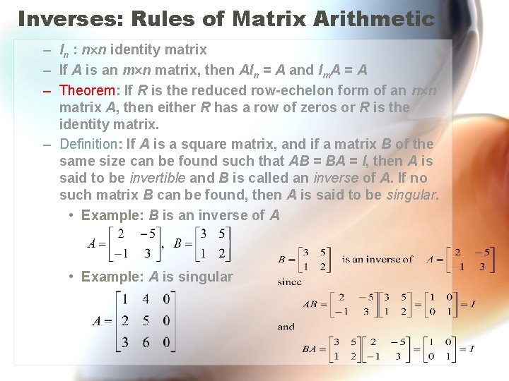 Inverses: Rules of Matrix Arithmetic – In : n n identity matrix – If