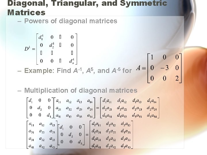 Diagonal, Triangular, and Symmetric Matrices – Powers of diagonal matrices – Example: Find A-1,